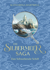 Die Silbermeer-Saga (Band 3) - Das Schwebende Schiff - Katharina Hartwell