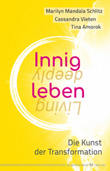 Innig leben - Marilyn Mandala Schlitz, Cassandra Vieten, Tina Amorok