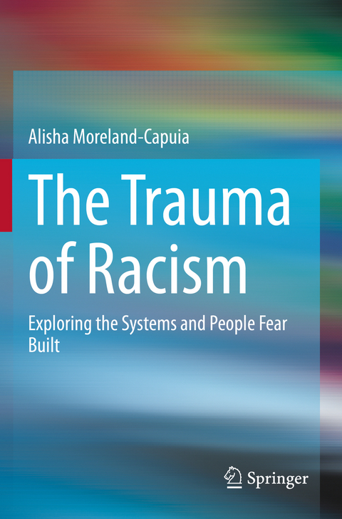 The Trauma of Racism - Alisha Moreland-Capuia