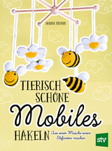 Tierisch schöne Mobiles häkeln - Sabine Ridder