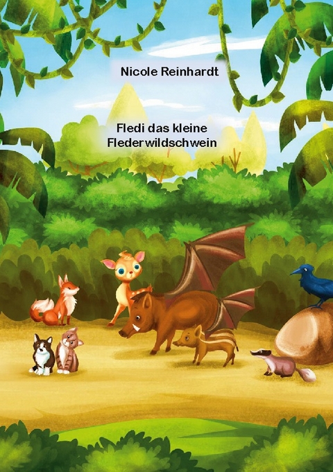 Fledi das kleine Flederwildschwein - Nicole Reinhardt