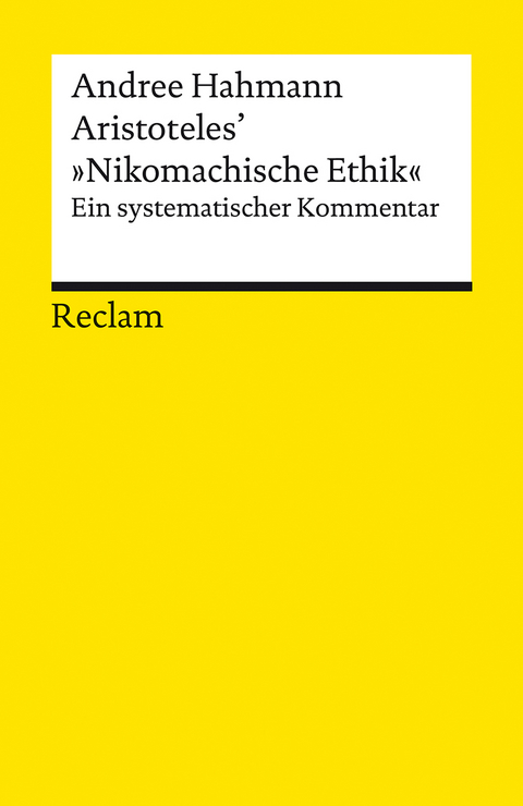 Aristoteles’ »Nikomachische Ethik«. Ein systematischer Kommentar - Andree Hahmann