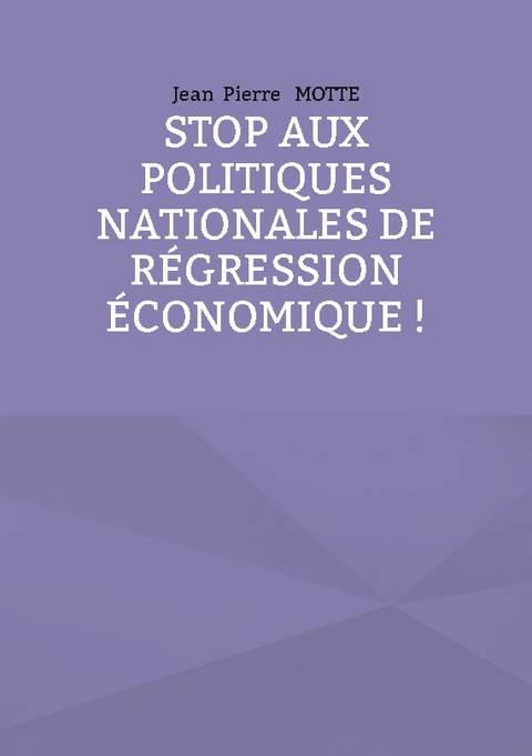 Stop aux politiques nationales de régression économique ! - Jean Pierre Motte