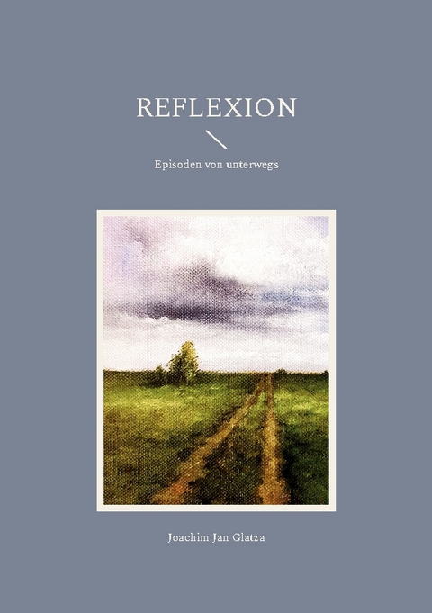 Reflexion - Joachim Jan Glatza