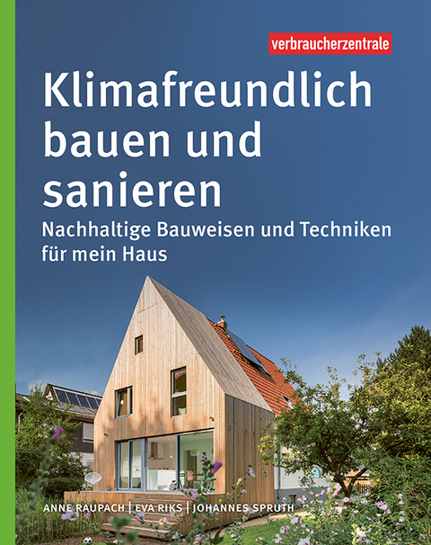 Klimafreundlich bauen und sanieren - Anne Raupach, Eva Riks, Johannes Spruth