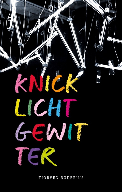 Knicklichtgewitter - Tjorven Boderius