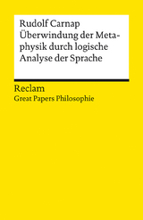 Überwindung der Metaphysik durch logische Analyse der Sprache. [Great Papers Philosophie] - Rudolf Carnap