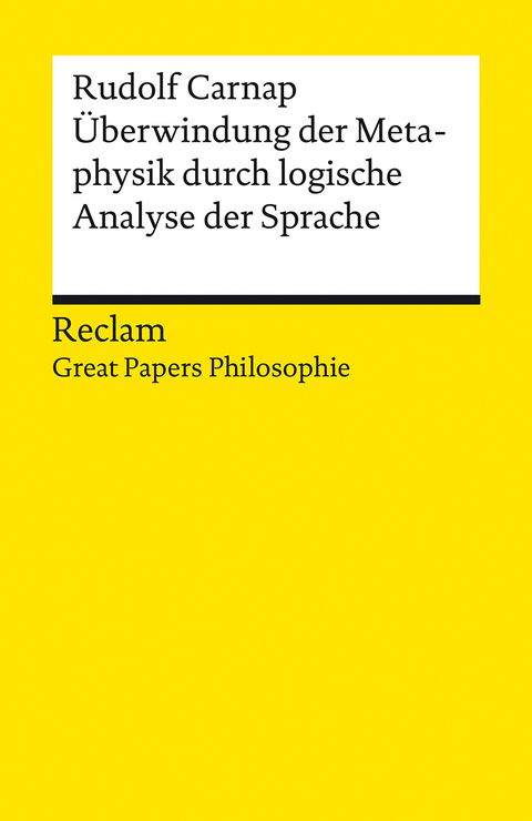 Überwindung der Metaphysik durch logische Analyse der Sprache. [Great Papers Philosophie] - Rudolf Carnap