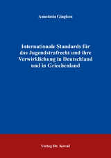 Internationale Standards für das Jugendstrafrecht und ihre Verwirklichung in Deutschland und in Griechenland - Anastasia Giagkou