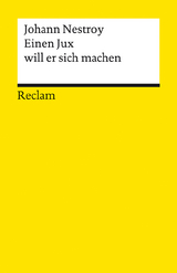 Einen Jux will er sich machen. Posse mit Gesang in vier Aufzügen - Johann Nestroy