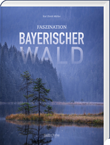 Faszination Bayerischer Wald - Kai Ulrich Müller