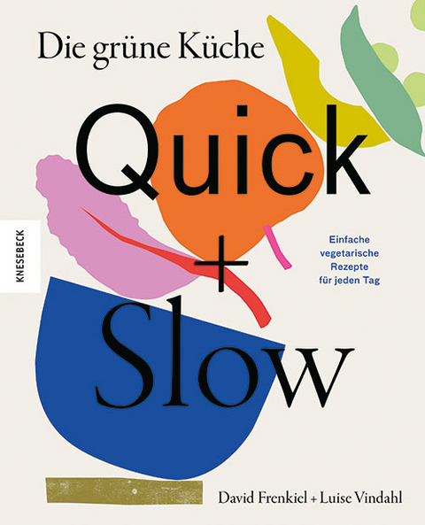 Die grüne Küche – Quick + Slow - David Frenkiel, Luise Vindahl