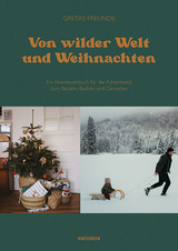 Von wilder Welt und Weihnachten - Christine Weißenborn, Sarah Neuendorf, Serena Hatfield