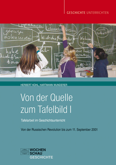 Von der Quelle zum Tafelbild I. Tafelarbeit im Geschichtsunterricht (Buch mit Download-Material) - Herbert Kohl, Hartmann Wunderer