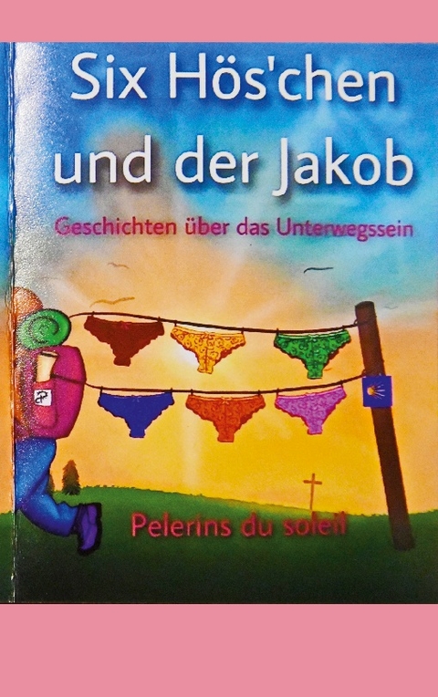 Six Hös'chen und der Jakob - Pelerins Soleil