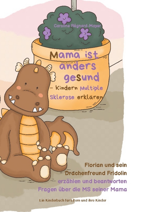 Mama ist anders gesund - Kinder Multiple Sklerose erklären - Caroline Régnard-Mayer