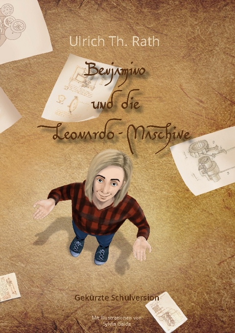 Benjamino und die Leonardo-Maschine - Gekürzte Schulversion - Ulrich Th. Rath