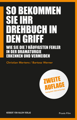 So bekommen Sie Ihr Drehbuch in den Griff - Mertens, Christian; Werner, Bartosz