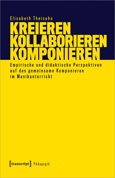 Kreieren, kollaborieren, komponieren - Elisabeth Theisohn