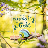 Du bist einmalig und geliebt - Yessica Baur