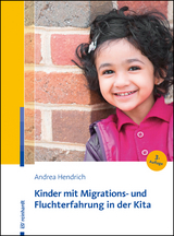 Kinder mit Migrations- und Fluchterfahrung in der Kita - Andrea Hendrich