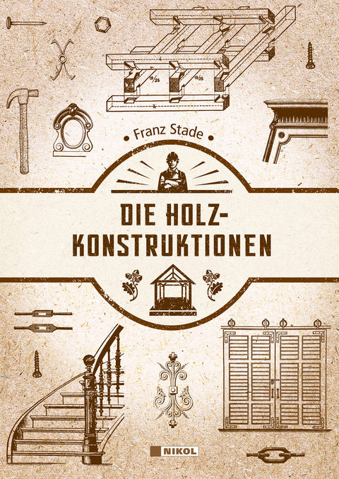 Die Holzkonstruktionen - Franz Stade