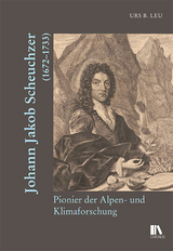 Johann Jakob Scheuchzer (1672–1733) - Urs B. Leu