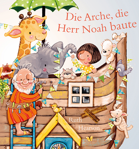 Die Arche, die Herr Noah baute - Ruth Hearson