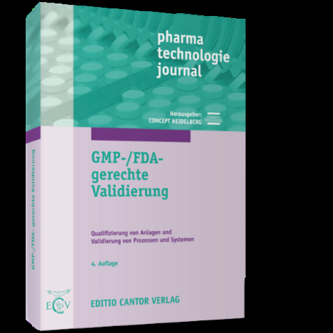 GMP-/FDA-gerechte Validierung - W Altenschmidt, M Berchtold, U Bieber, U-P Dammann, D Dreher, M Düblin, R Gengenbach, J Greene, T Lindner, P Luca-Sas, H Mettler, S Müller, S Pommeranz, B V Sathayé, N Skuballa, R G Schwarz, N Spiggelkötter, S Spiller, J Zimara