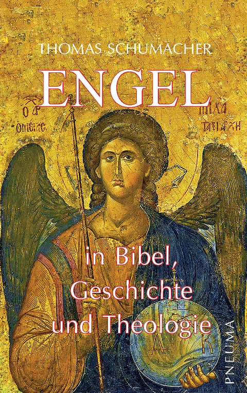 Engel in Bibel, Geschichte und Theologie - Thomas Schumacher