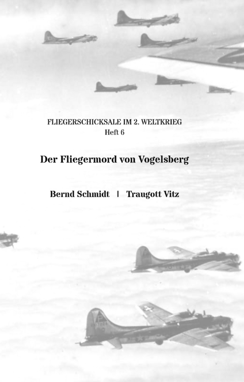 Der Fliegermord von Vogelsberg - Bernd Schmidt, Traugott Vitz