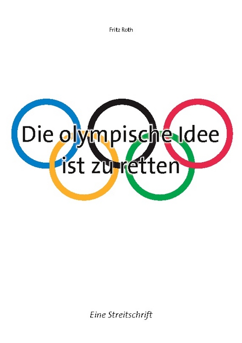 Die olympische Idee ist zu retten - Fritz Roth