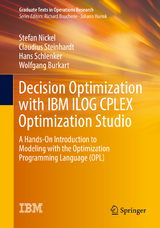 Decision Optimization with IBM ILOG CPLEX Optimization Studio - Stefan Nickel, Claudius Steinhardt, Hans Schlenker, Wolfgang Burkart