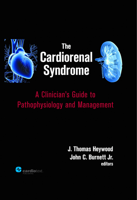 The Cardiorenal Syndrome : A Clinician's Guide to Pathophysiology and Management - 