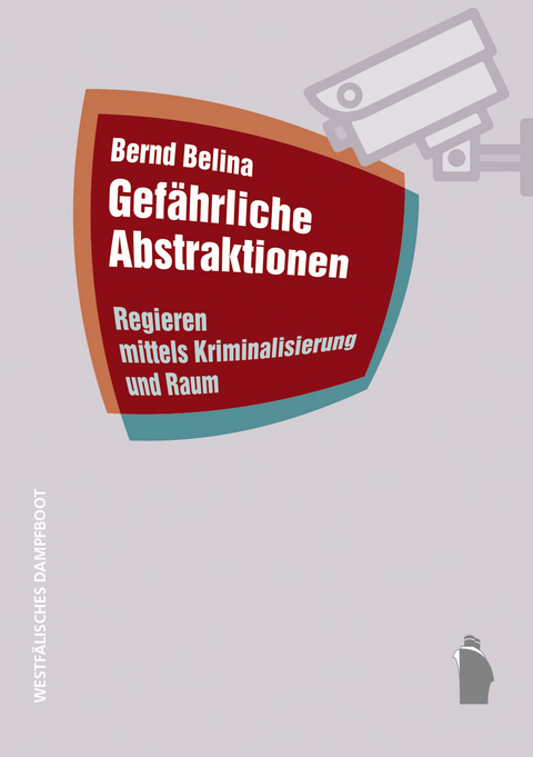 Gefährliche Abstraktionen - Bernd Belina