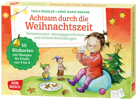 Achtsam durch die Weihnachtszeit. Fantasiereisen, Massagegeschichten und Achtsamkeitsübungen, m. 1 Beilage - Tanja Draxler