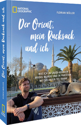 Der Orient, mein Rucksack und ich - Florian Müller, Korbinian Mayr-Kennerknecht