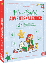 Mein Bastel-Adventskalender - Tatiana Morlock