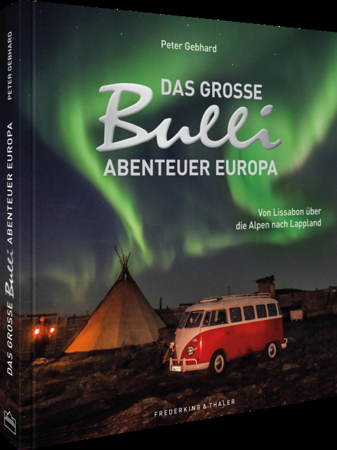 Das große Bulli-Abenteuer Europa - Peter Gebhard