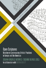 Open Scriptures : Notation in Contemporary Artistic Practices in Europe and the Americas / - 