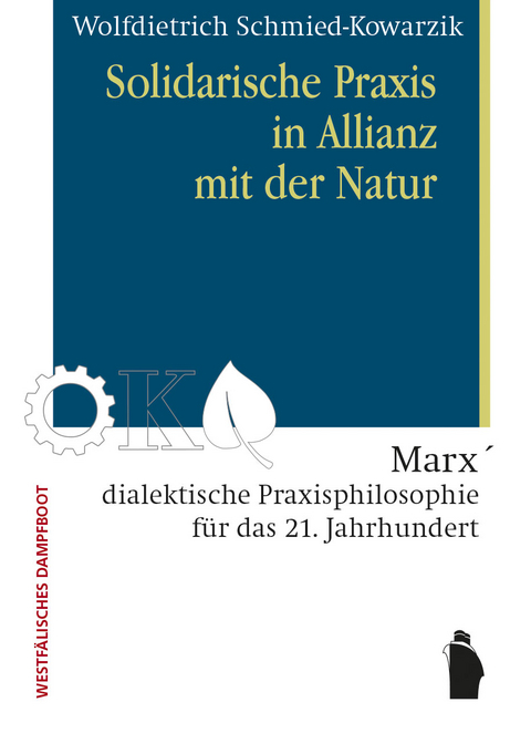 Solidarische Praxis in Allianz mit der Natur - Wolfdietrich Schmied-Kowarzik