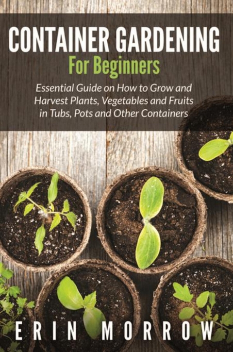 Container Gardening For Beginners - Erin Morrow