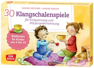 30 Klangschalenspiele für Entspannung und Körperwahrnehmung - Nadine Mescher