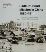 Bildkultur und Mission in China 1882-1914 - 