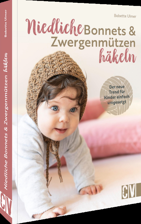 Niedliche Bonnets und Zwergenmützen häkeln - Babette Ulmer