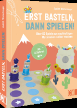 Erst basteln, dann spielen! - Judith Watschinger