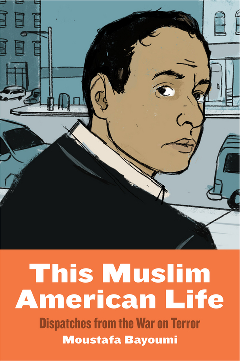 This Muslim American Life - Moustafa Bayoumi