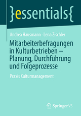 Mitarbeiterbefragungen in Kulturbetrieben – Planung, Durchführung und Folgeprozesse - Andrea Hausmann, Lena Zischler