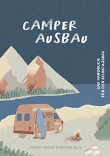 Camper Ausbau - Miriam Hacker, Michael Bley