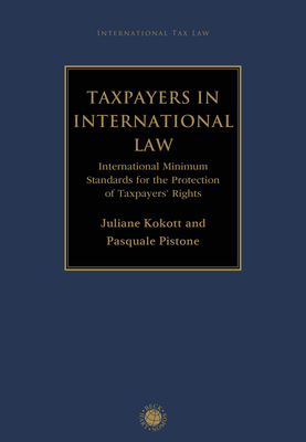 Taxpayers in International Law - Juliane Kokott, Pasquale Pistone